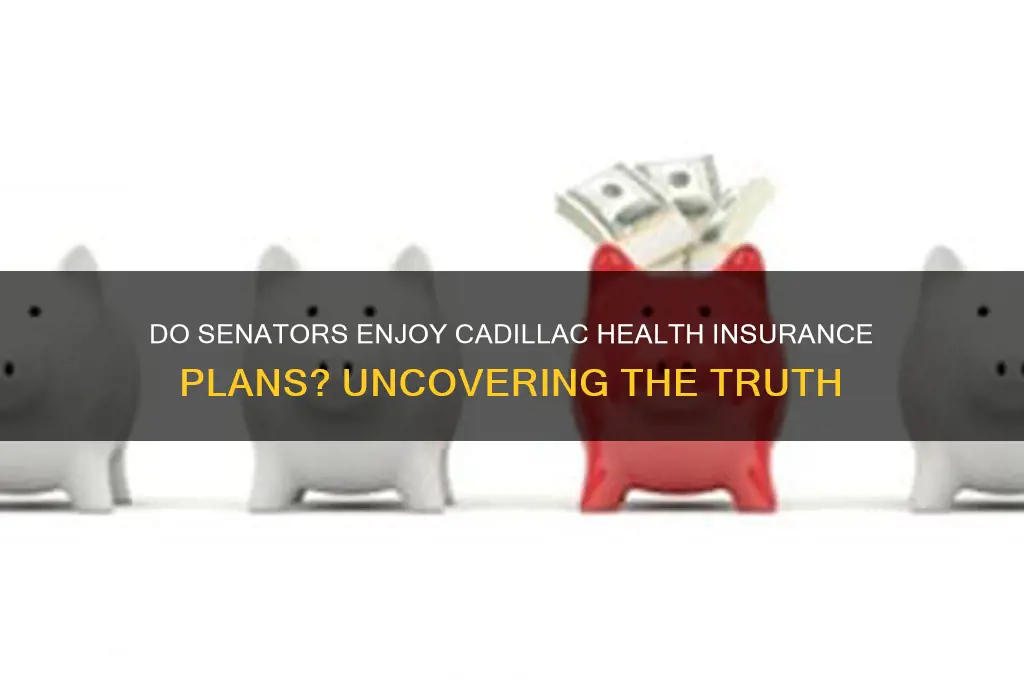 do senators have cadillac insurance