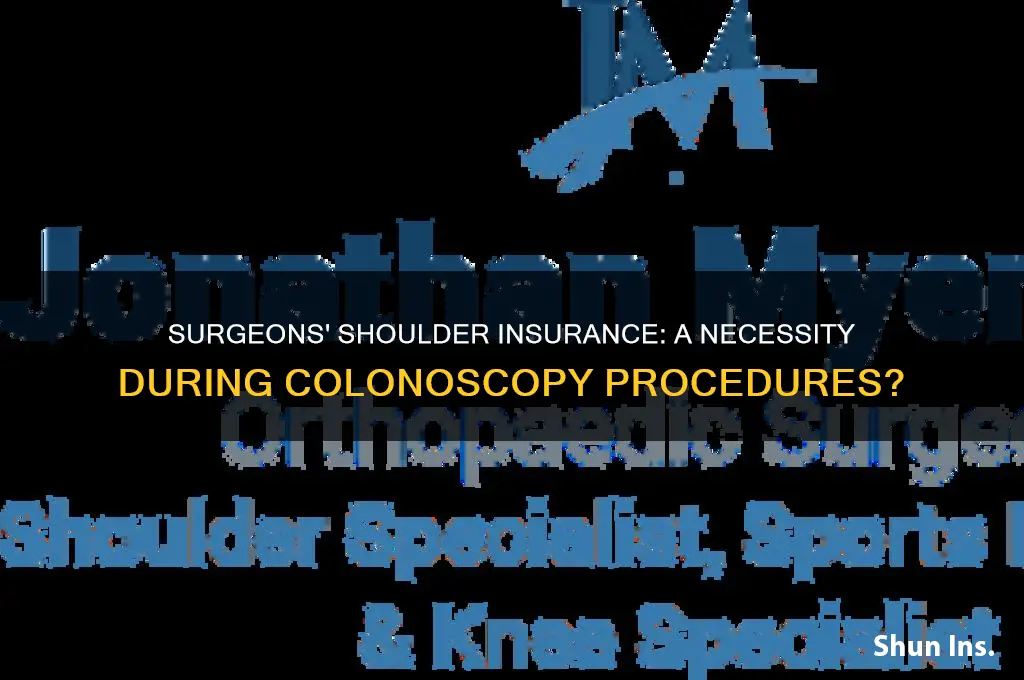 do surgeons insure their shoulders performing colonoscopy