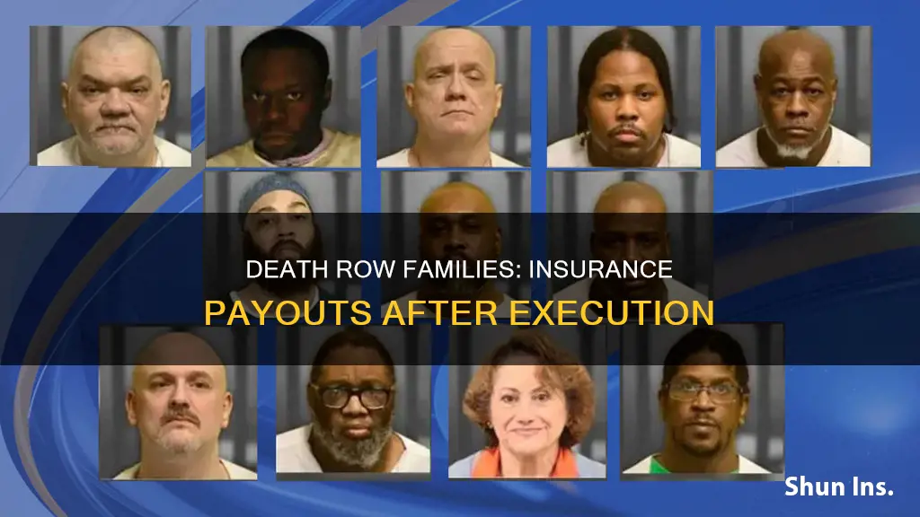 do the familysof death row inmates get life insurance payout