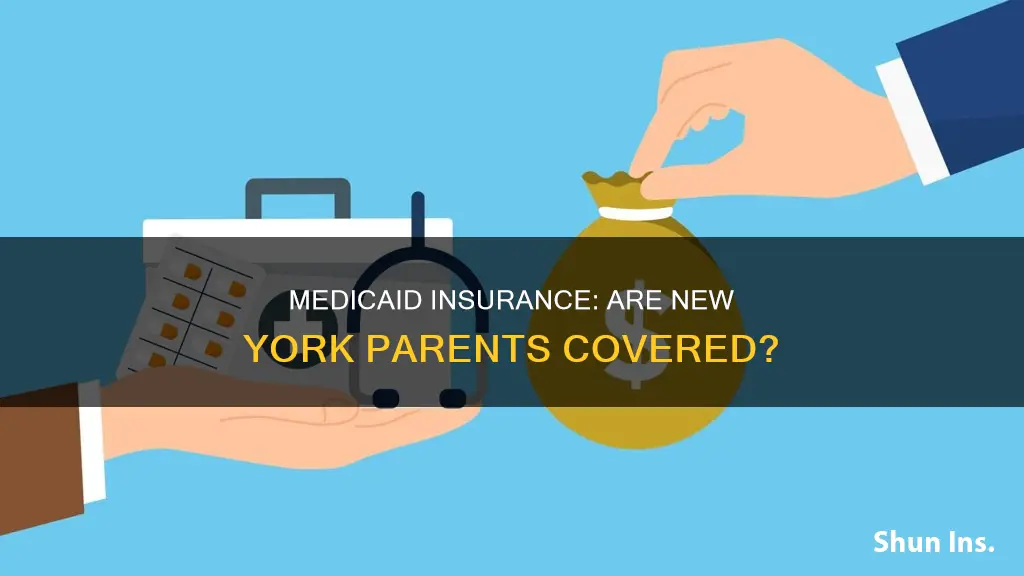do the parents get medicaid insurance in New York to