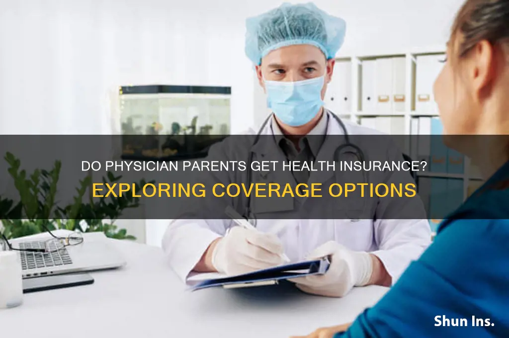 do the parents of a physician receive health insurance