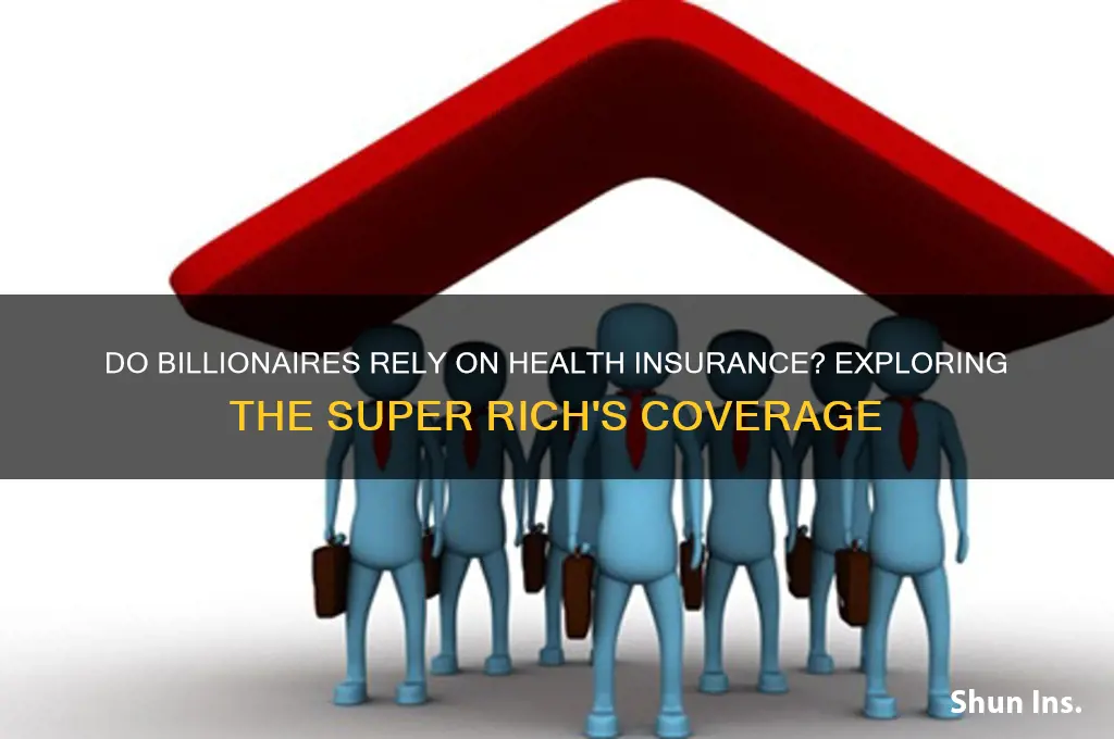 do the super rich have health insurance