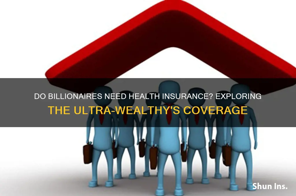 do the very wealthy have health insurance