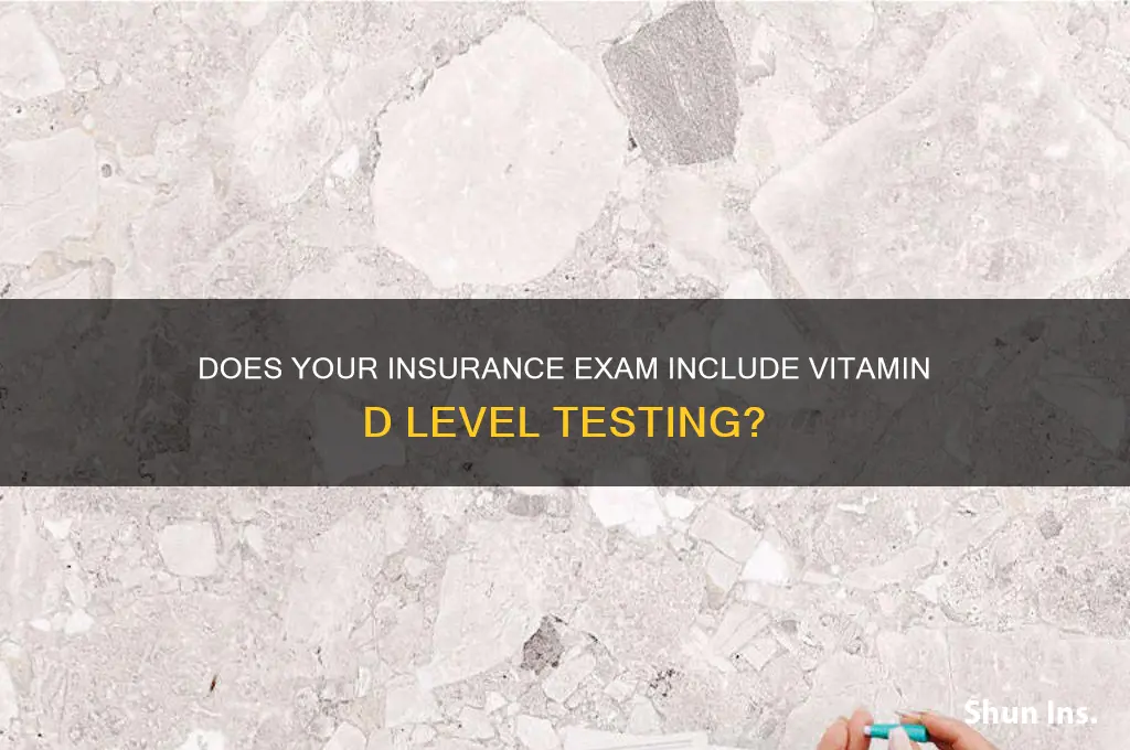 do they measure vitamin d levels in insurance exam
