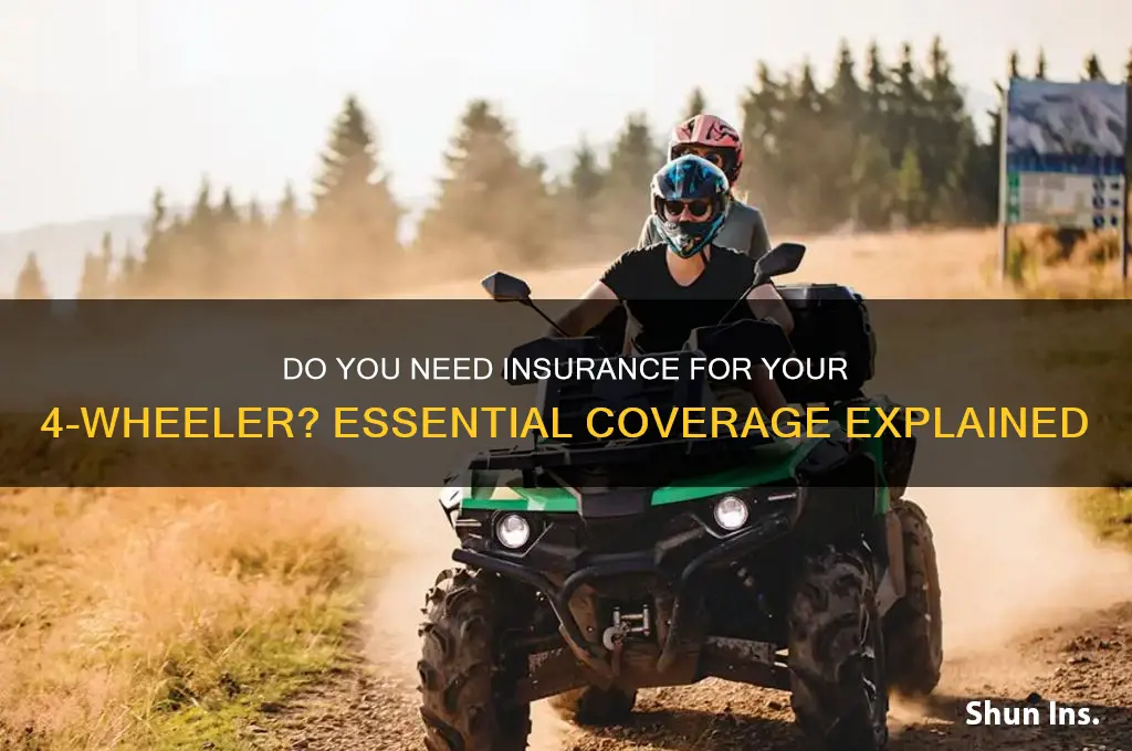 do u have to have insurance on 4 wheeler