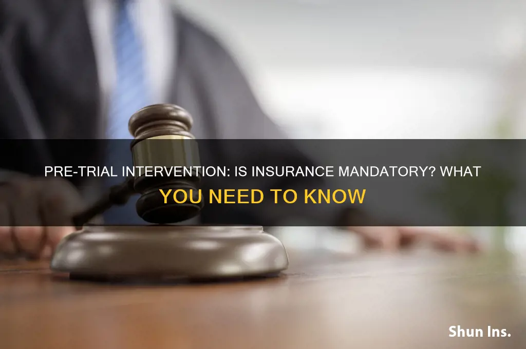 do u have to have insurance on pre trial intervention