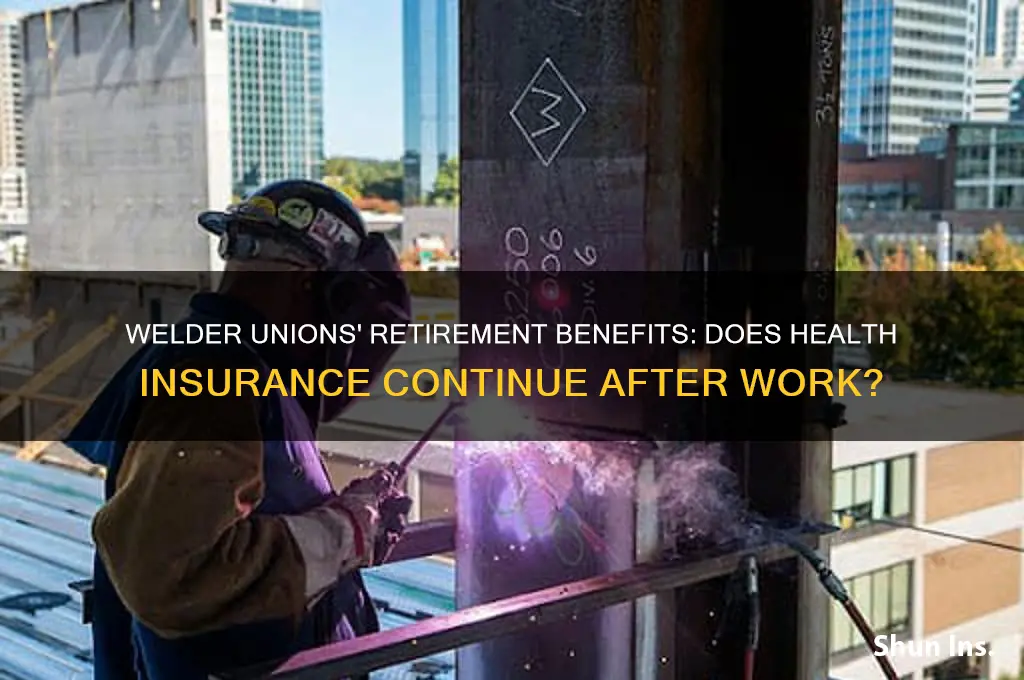 do welder unions provide health insurance after retirement