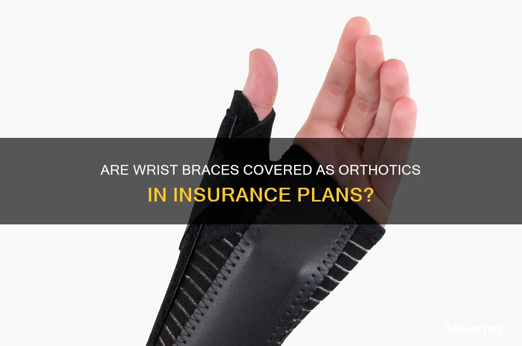 do wrist brace fall under orthotics in insurance