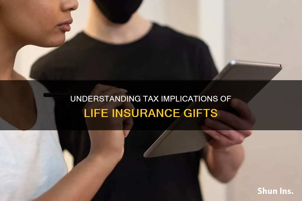 do you 0ay tax on gifts from life insurance