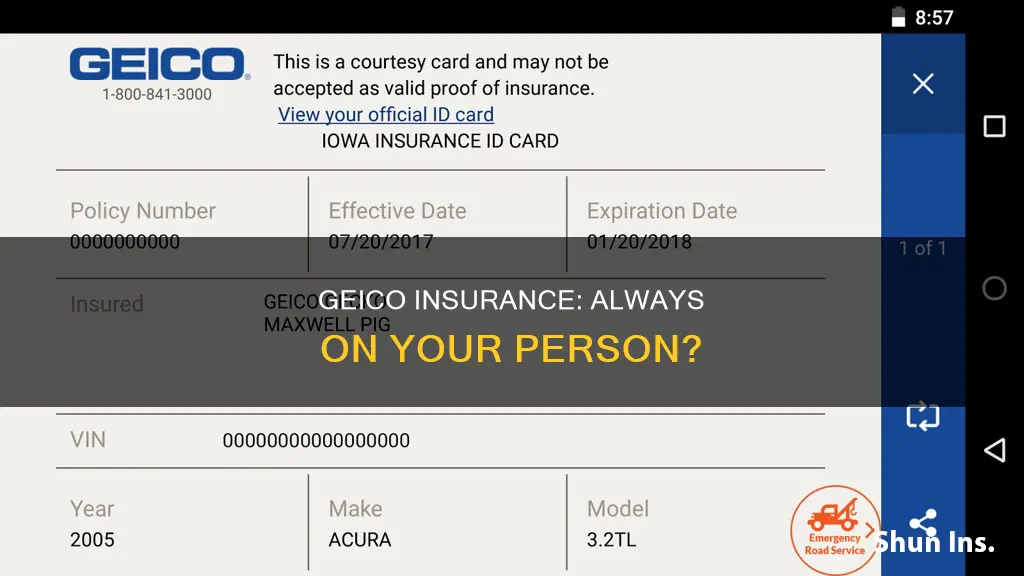 do you carry your geico insurance on your person