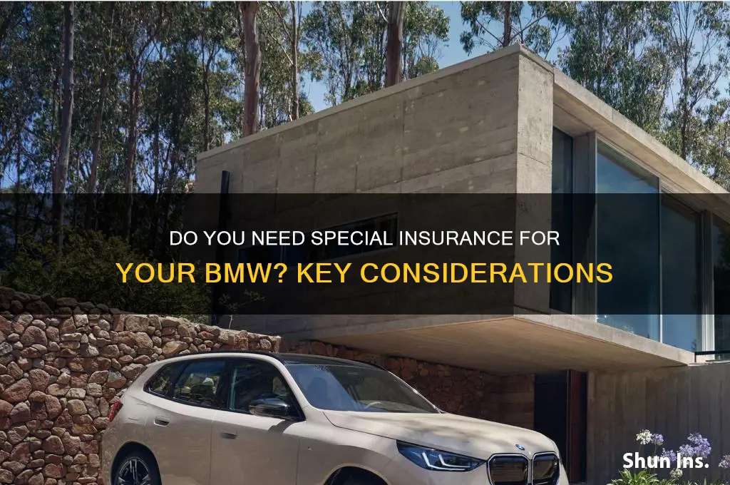 do you ened special insurance for a bmw