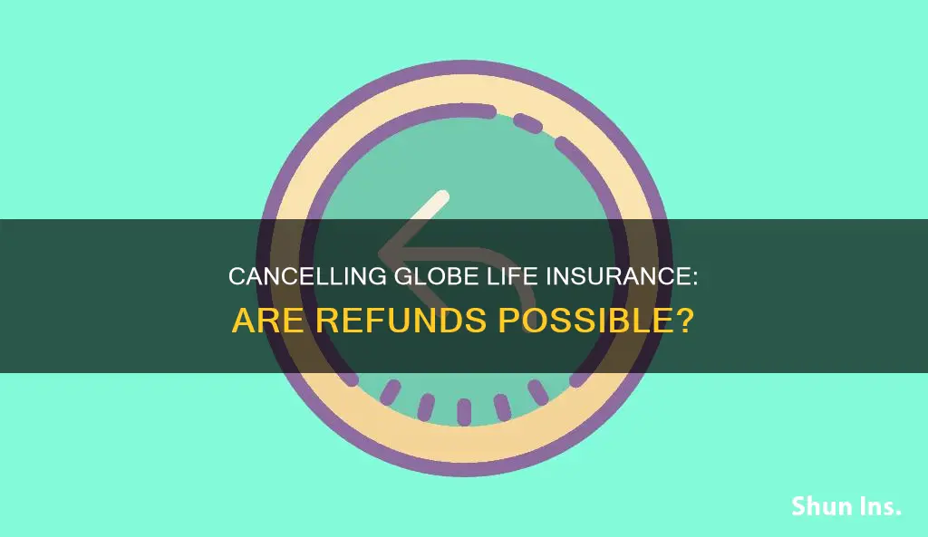 do you get a refund from cancelling globe life insurance