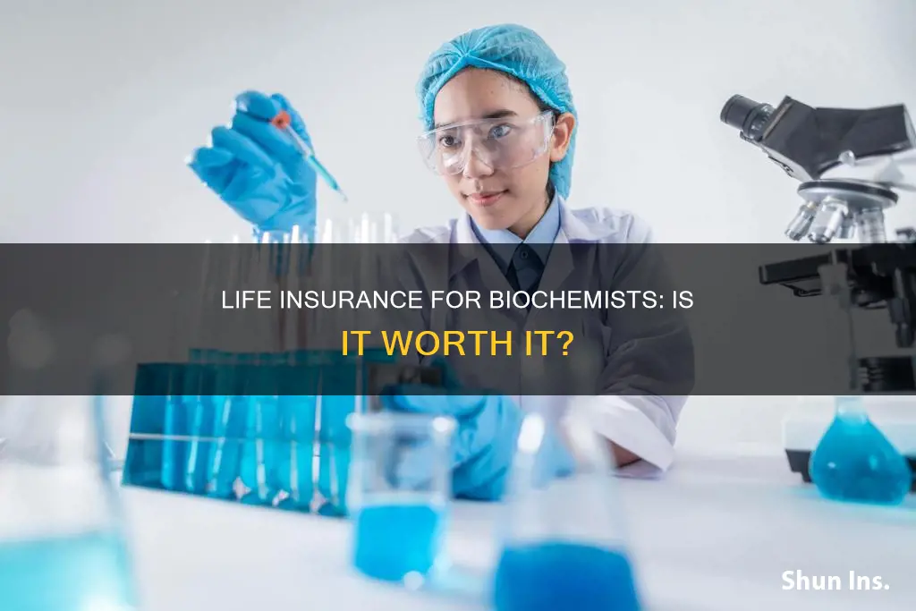 do you get life insurance if you are a biochemsit