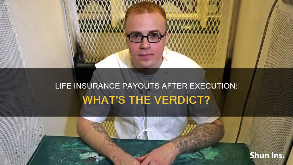 do you get life insurance if you are executed