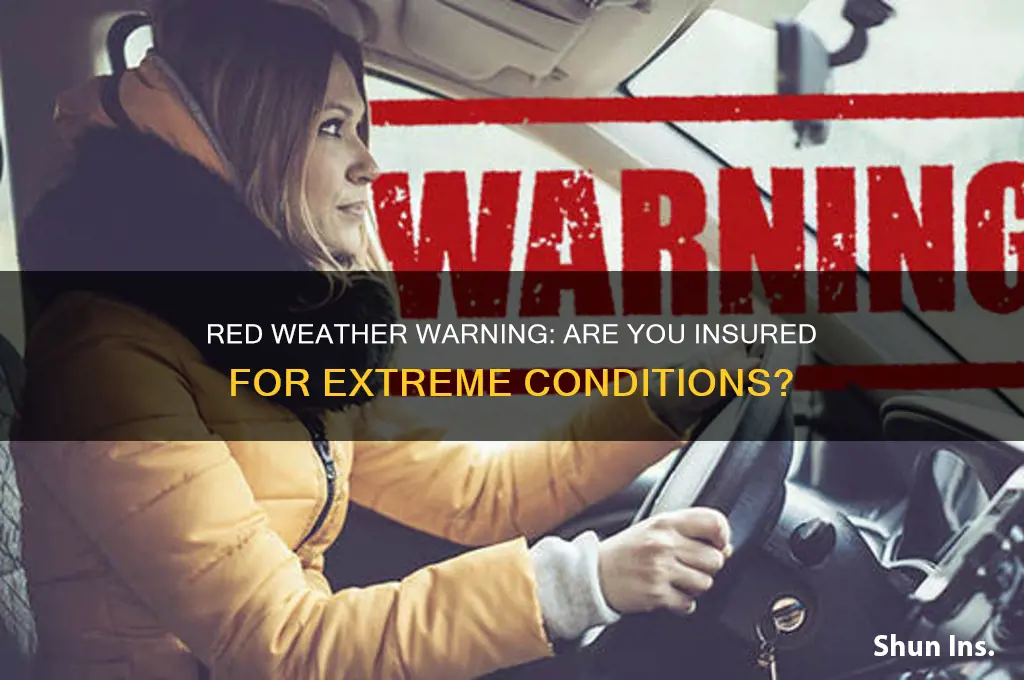 do you have insurance in a red weather warning