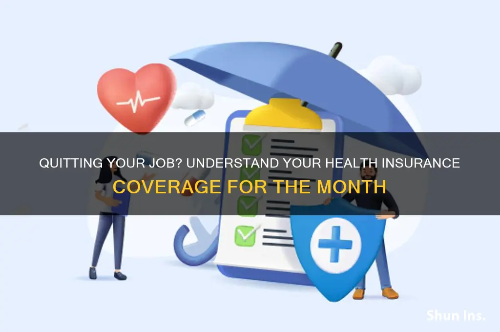 do you have insurance through entire month when you quit