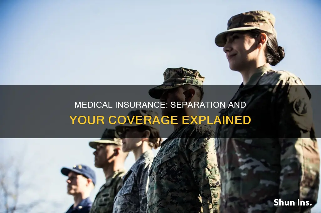 do you have medical insurance after you separate