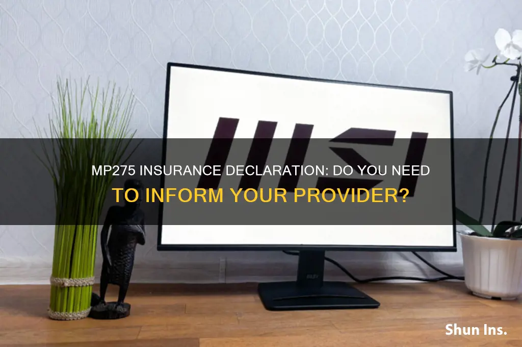 do you have ro declre the mp275 to your insurance