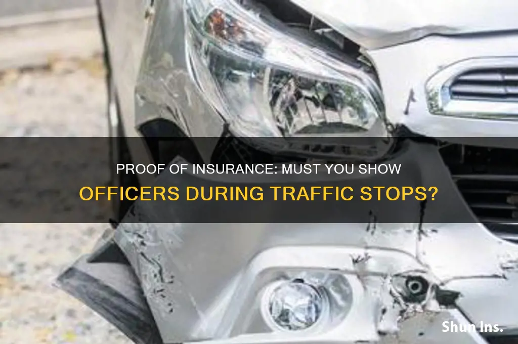 do you have ro give officers your proof of insurance