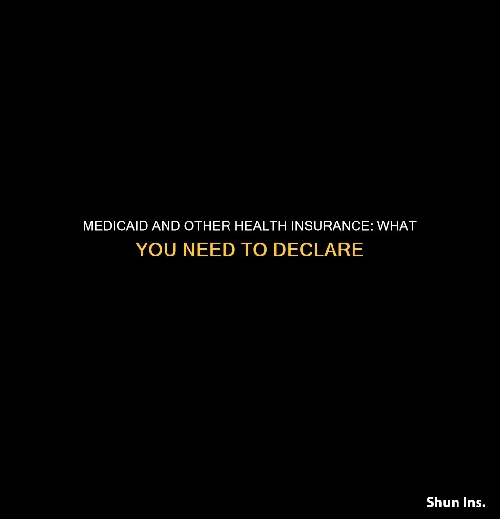 do you have to declare other health insurances to medicaid