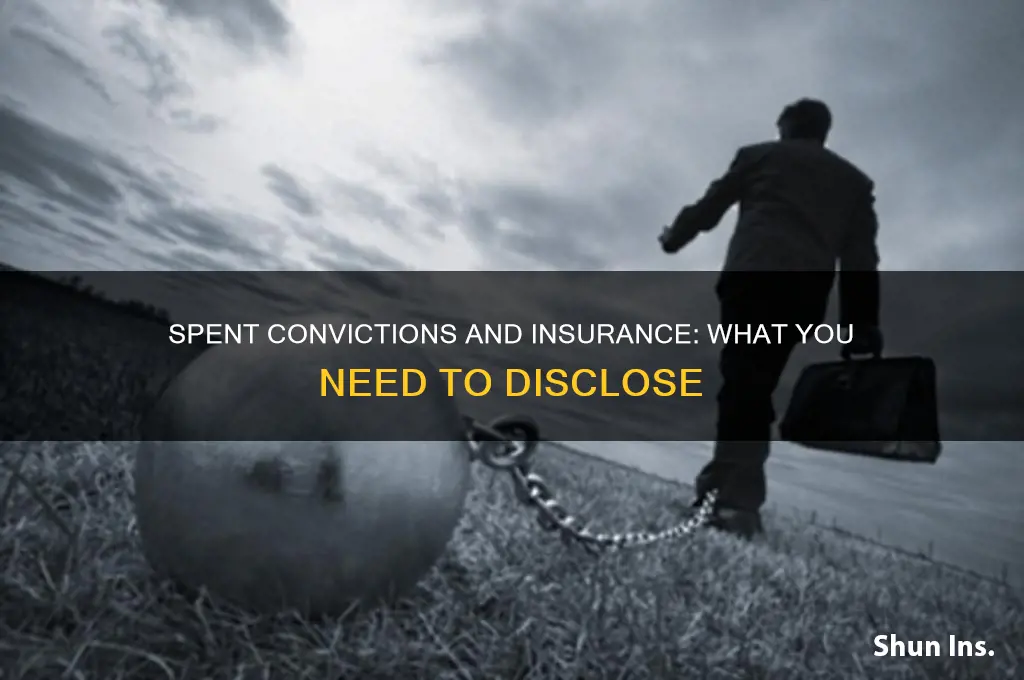 do you have to disclose spent convictions to insurance