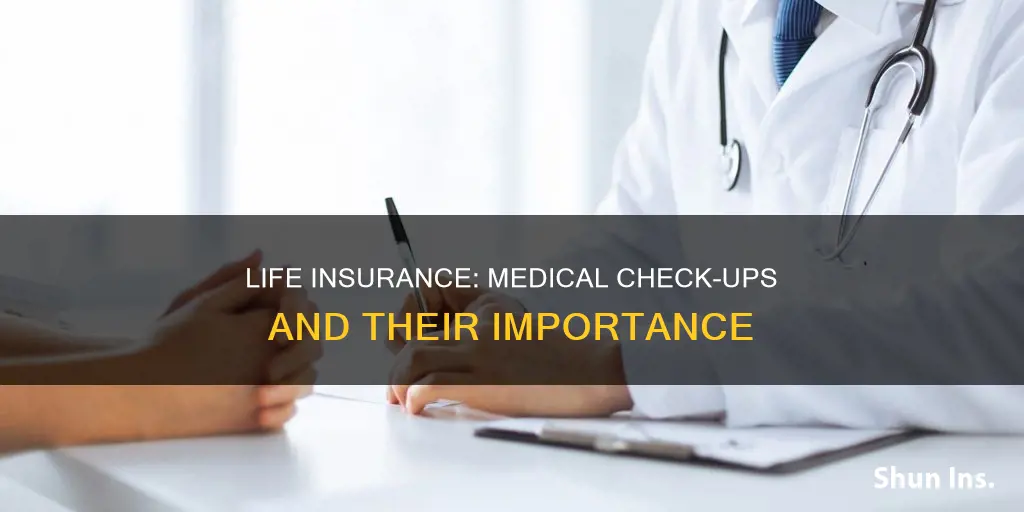 do you have to get checked for life insurance