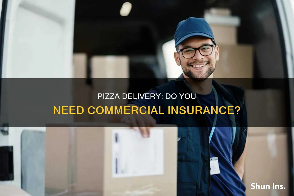 do you have to have commercial insurance to deliver pizza