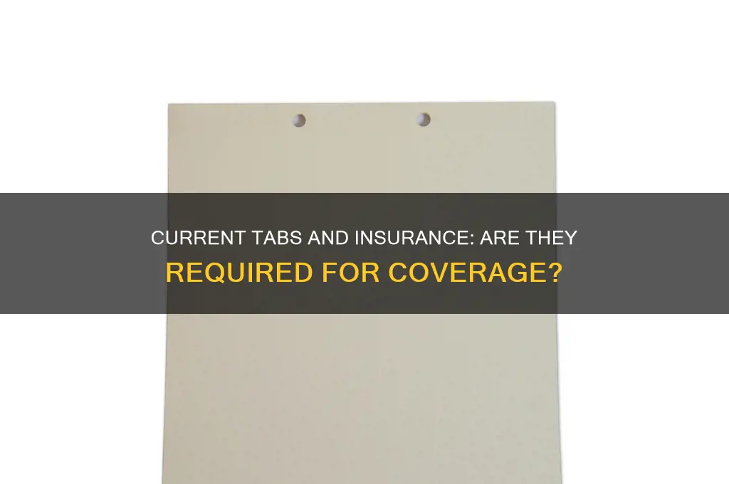 do you have to have current tabs to have insurance