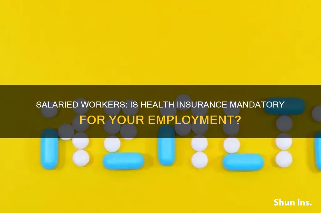 do you have to have health insurance if salaried