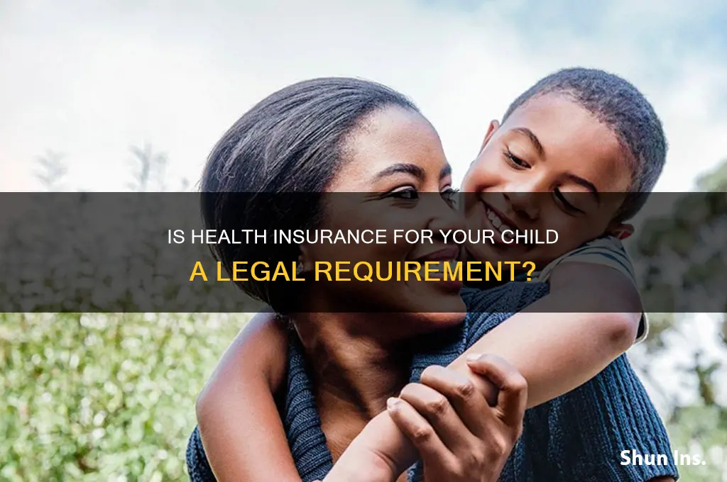 do you have to have health insurance on your child