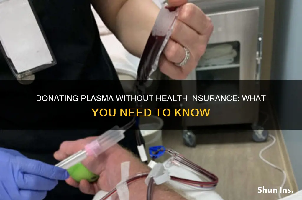 do you have to have health insurance to donate plasma