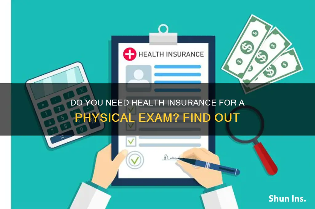 do you have to have heath insurance for a physicle