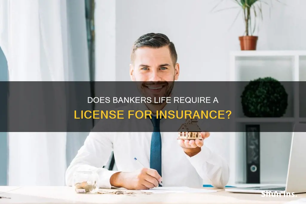 do you have to have insurance license for bankers life