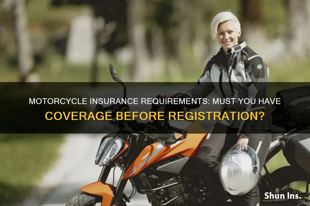 do you have to have insurance on motorcycle before registration