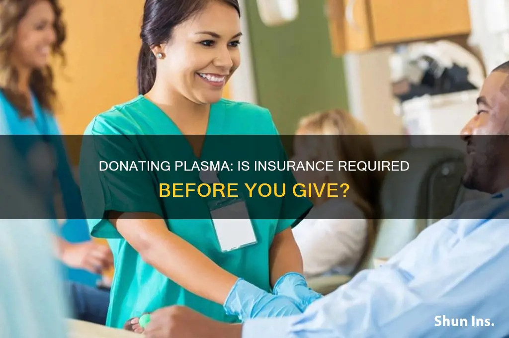 do you have to have insurance to donate plasma