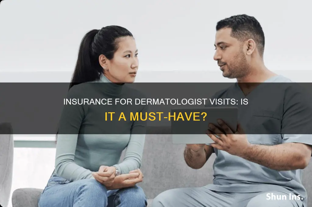 do you have to have insurance to see a dermatologist