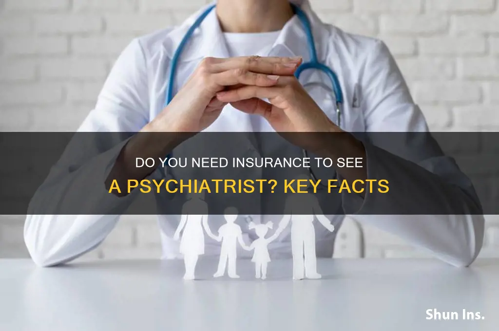 do you have to have insurance to see a psychiatrist
