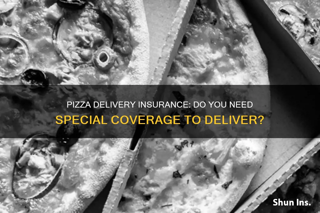 do you have to have special insurance to deliver pizza