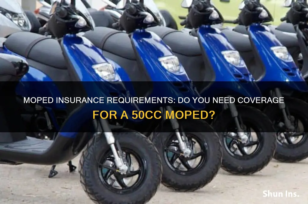 do you have to insure a 50cc moped