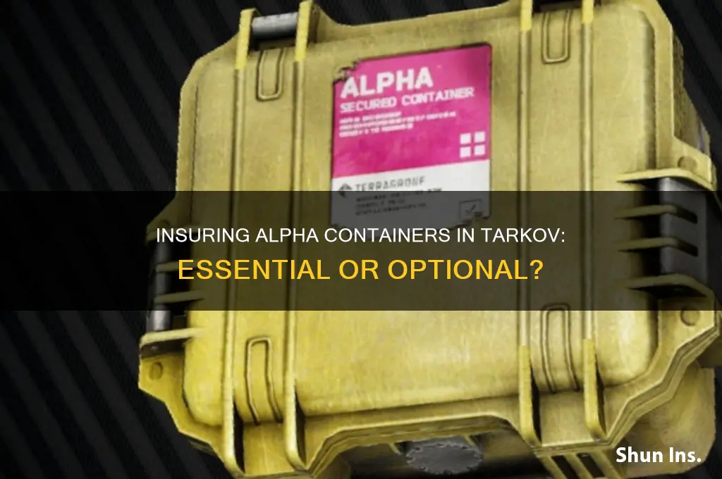 do you have to insure alpha containors tarkov