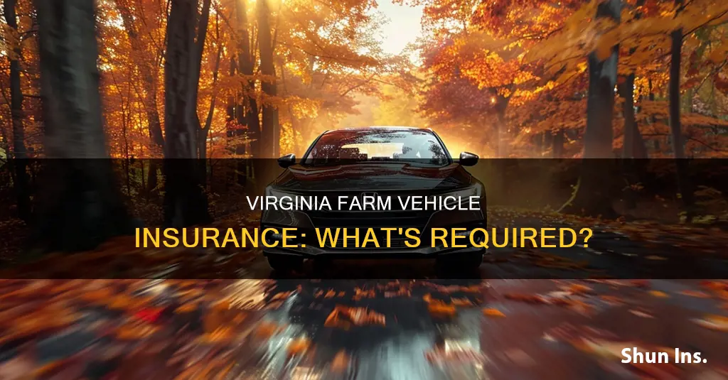 do you have to insure farm vehicle in Virginia