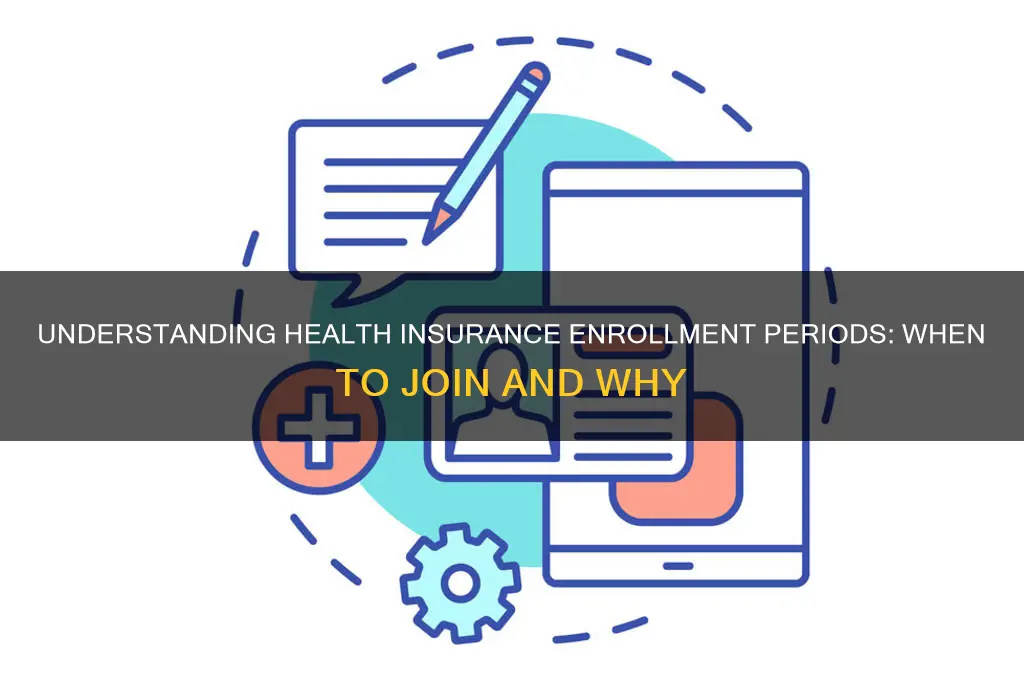 do you have to join helth insurance in acertin period