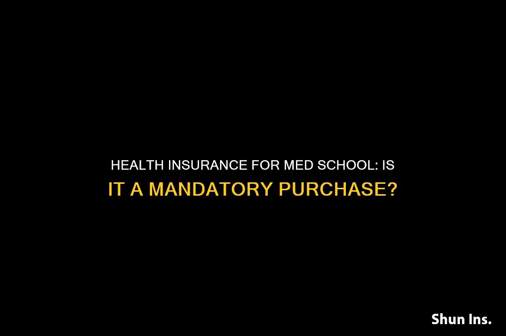 do you have to purchase health insurance for med school