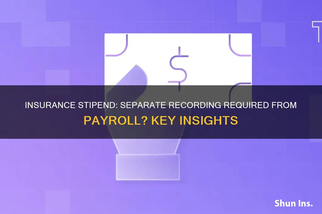 do you have to record insurance stipend seperate from payroll