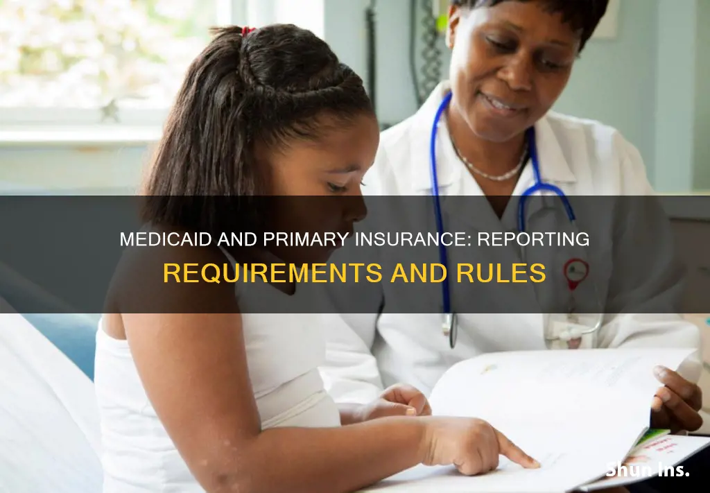 do you have to report medicaid the your primary insurance