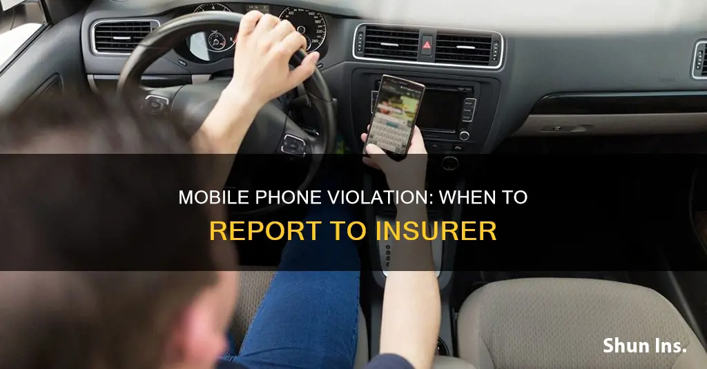 do you have to report mobile phone violation on insurance