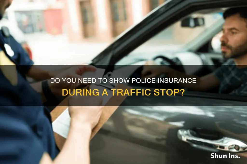 do you have to show cops insurance during a stop