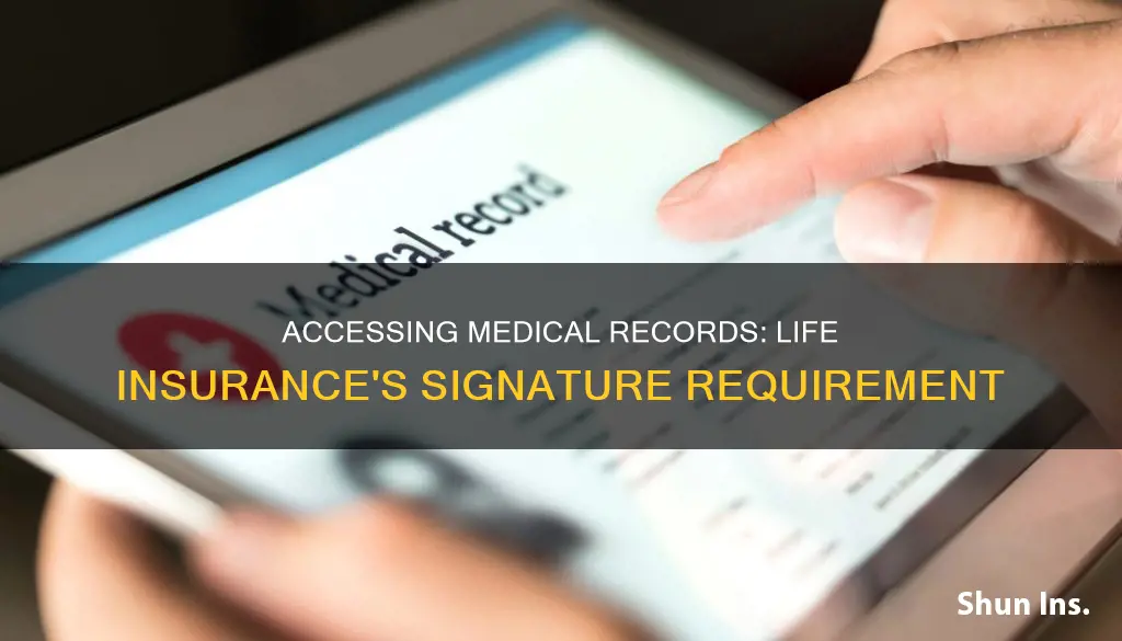 do you have to sign access medical records life insurance