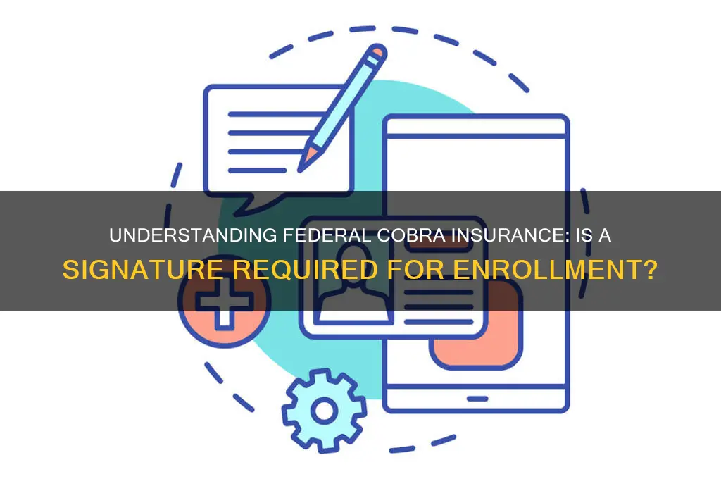 do you have to sign for fedrual cobra insurance