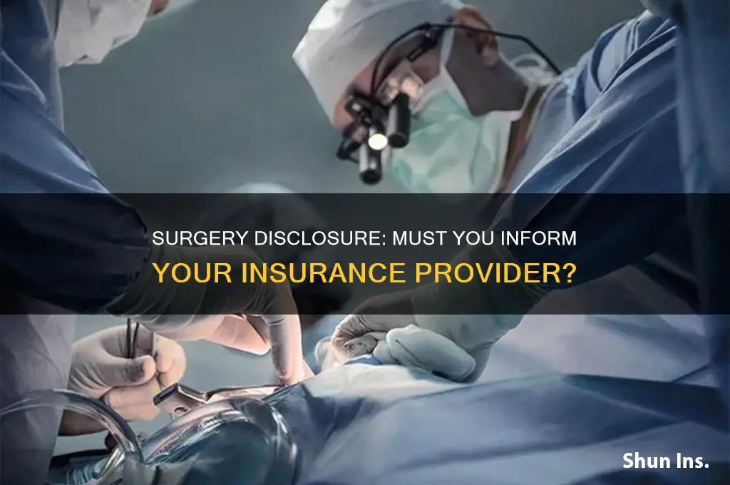 do you have to tell insurance about surgery